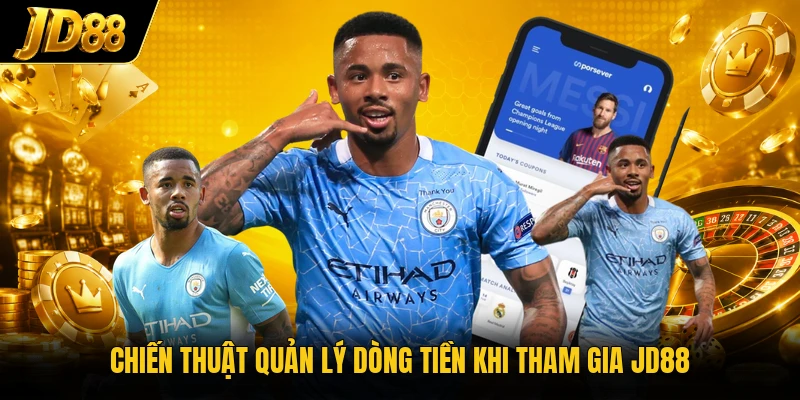 Chiến thuật quản lý dòng tiền khi tham gia JD88