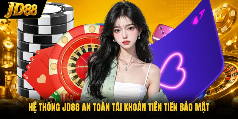 Hệ thống JD88 an toàn tài khoản tiên tiến bảo mật