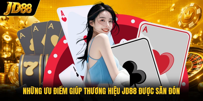 Những ưu điểm giúp thương hiệu JD88 được săn đón